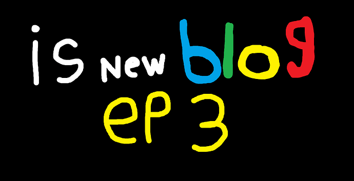 is new blog ep 3